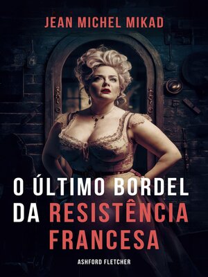 cover image of O último bordel da resistência francesa